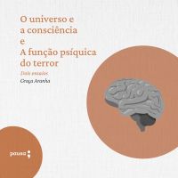 O universo e a consciência e A função psíquica do terror - dois ensaios