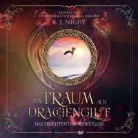 Ein Traum aus Drachenglut - Das Leuchten der Nebeltäler