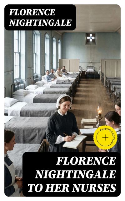 Florence Nightingale to Her Nurses
