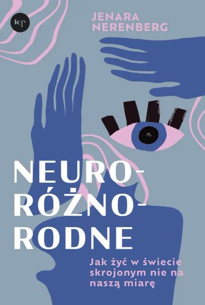 Neuroróżnorodne. Jak żyć w świecie skrojonym nie na naszą miarę