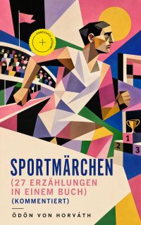 Sportmärchen (27 Erzählungen in einem Buch) (Kommentiert)