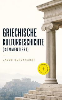 Griechische Kulturgeschichte (Kommentiert)