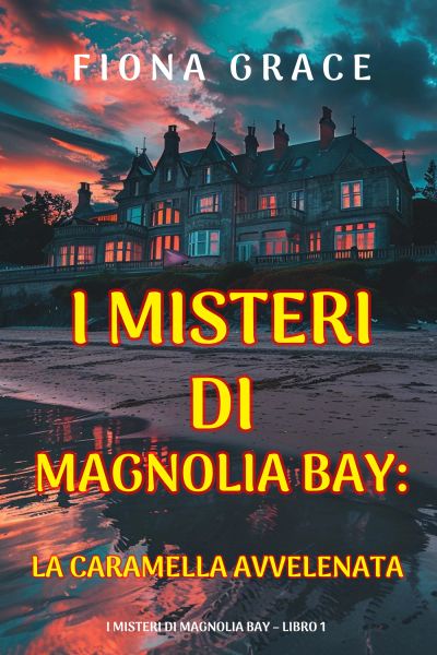 La Caramella Avvelenata (I Misteri di Magnolia Bay – Libro 1)