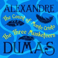 Alexandre Dumas: The Count of Monte Cristo & The Three Muskateers