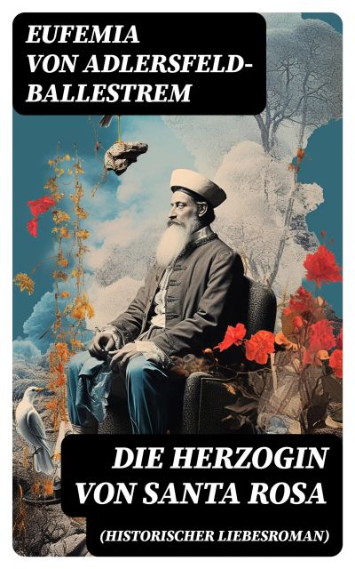Die Herzogin von Santa Rosa (Historischer Liebesroman)
