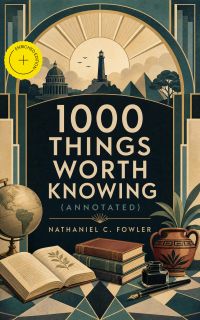 1000 Things Worth Knowing (Annotated)
