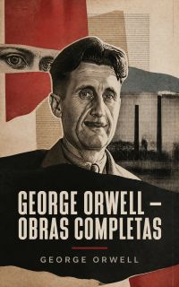 George Orwell – Obras Completas