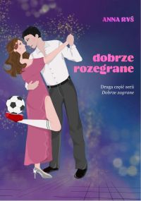 Dobrze rozegrane. Dobrze zagrane. Tom 2