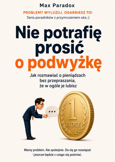Nie potrafię prosić o podwyżkę - Jak rozmawiać o pieniądzach bez przepraszania, że w ogóle je lubisz