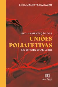 Regulamentação das uniões poliafetivas no direito brasileiro