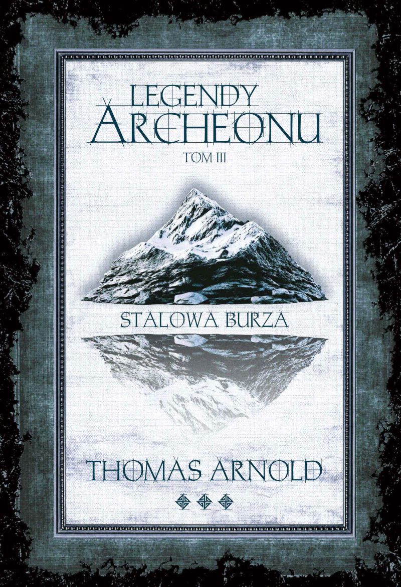 Legendy Archeonu. Tom 3. Stalowa burza