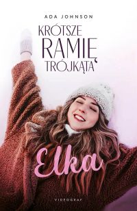 Krótsze ramię trójkąta. Tom 1: Elka