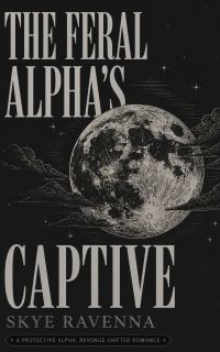 The Feral Alpha's Captive