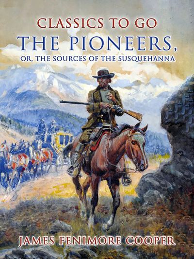 The Pioneers, or, The Sources of the Susquehanna