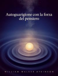 Autoguarigione con la forza del pensiero