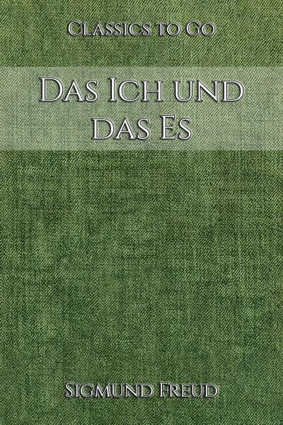 Sigmund Freud: Das Ich und das Es