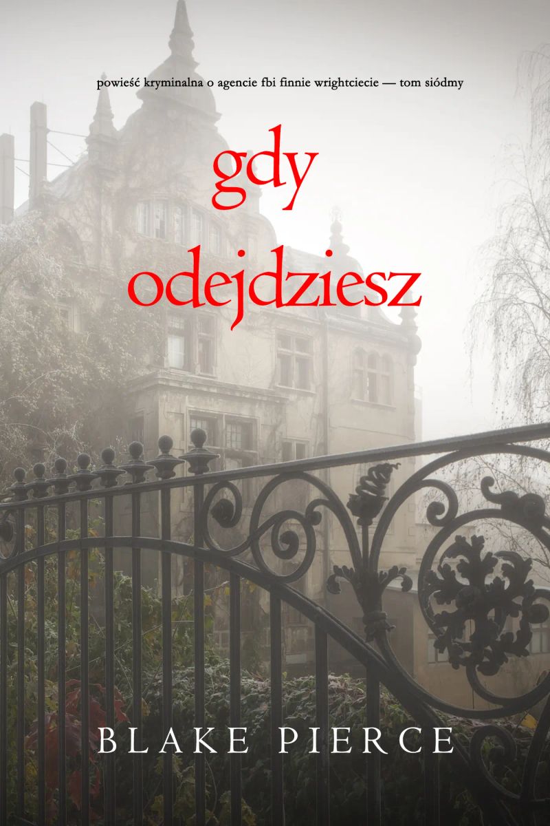 Gdy odejdziesz (Powieść kryminalna o agencie FBI Finnie Wrightciecie — Tom siódmy)