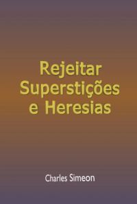 Rejeitar Superstições E Heresias