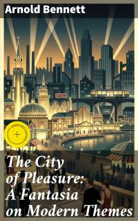 The City of Pleasure: A Fantasia on Modern Themes
