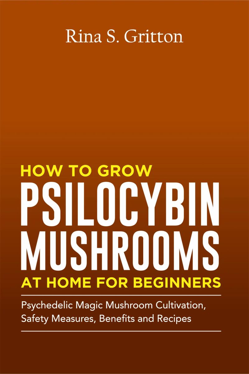 How to Grow Psilocybin Mushrooms at Home for Beginners