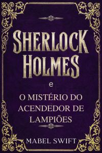 Sherlock Holmes e o mistério do acendedor de lampiões
