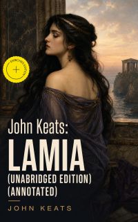 John Keats: Lamia (Unabridged Edition) (Annotated)