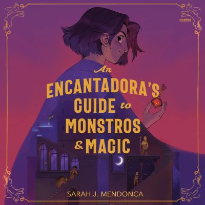 An Encantadora's Guide to Monstros & Magic