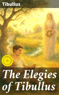 The Elegies of Tibullus