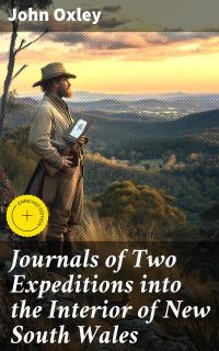 Journals of Two Expeditions into the Interior of New South Wales