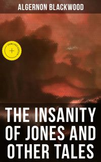 The Insanity of Jones and Other Tales