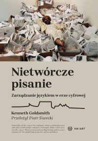 Nietwórcze pisanie. Zarządzanie językiem w erze cyfrowej