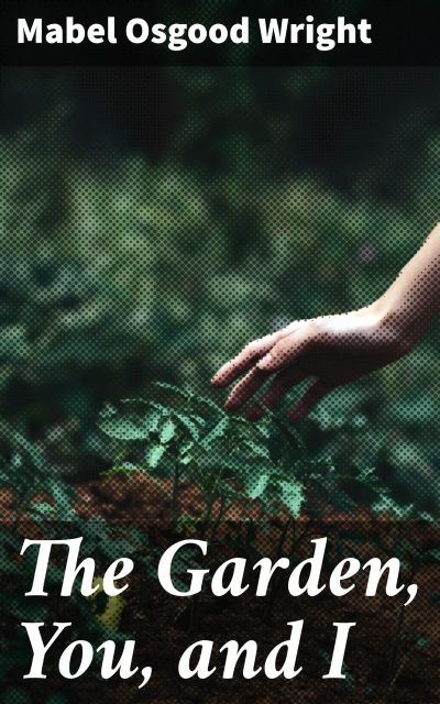 The Garden, You, and I