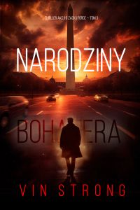 Narodziny bohatera (Thriller akcji o Zacku Force — Tom 3)