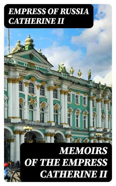 Memoirs of the Empress Catherine II