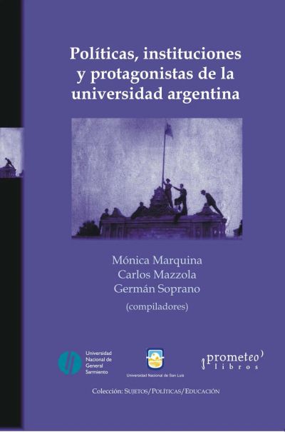 Políticas, instituciones y protagonistas de la Universidad Argentina
