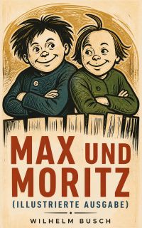 Max und Moritz (Illustrierte Ausgabe)