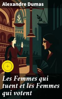 Les Femmes qui tuent et les Femmes qui votent