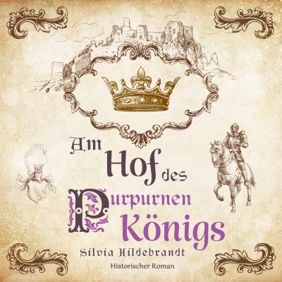 Am Hof des purpurnen Königs: Historischer Roman über Richard II., König von England
