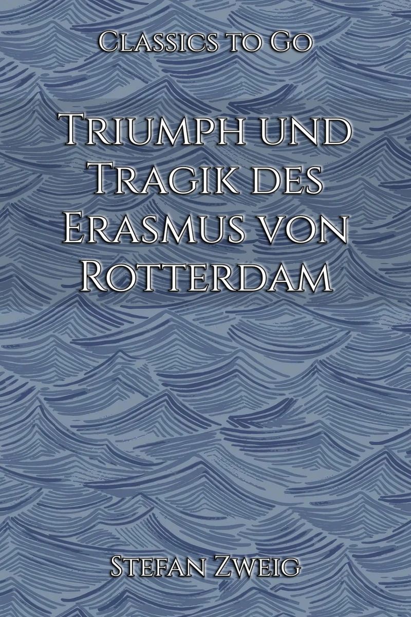 Triumph und Tragik des Erasmus von Rotterdam