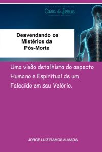 Desvendando Os Mistérios Da Pós-morte
