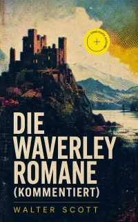 Die Waverley Romane (Kommentiert)