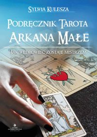 Podręcznik Tarota – Arkana Małe. Jak Wędrowiec zostaje Mistrzem