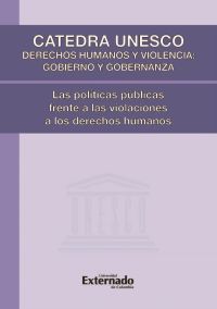 Cátedra UNESCO Derechos Humanos y Violencia: Gobierno y Gobernanza. Las políticas públicas frente a las violaciones a los Derechos Humanos