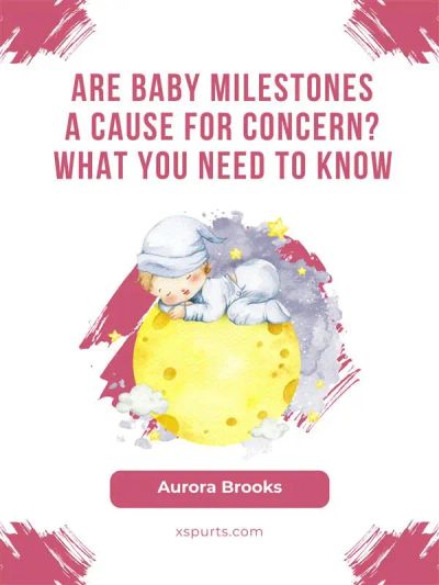 Are Baby Milestones a Cause for Concern What You Need to Know