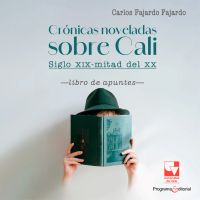 Crónicas noveladas sobre Cali: siglo XIX-mitad del XX