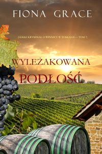Wyleżakowana podłość (Lekki kryminał o winnicy w Toskanii — Tom 7)
