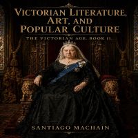 Victorian Literature, Art, and Popular Culture