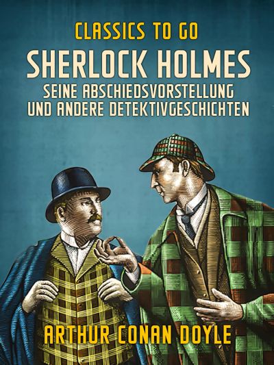 Sherlock Holmes   Seine Abschiedsvorstellung und andere Detektivgeschichten