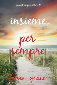 Insieme, Per Sempre (Un Porto Senza Fine – Libro 1)