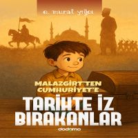 Malazgirt'ten Cumhuriyet'e Tarihte İz Bırakanlar